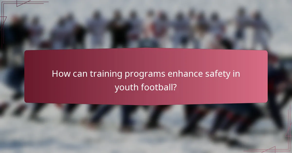 How can training programs enhance safety in youth football?