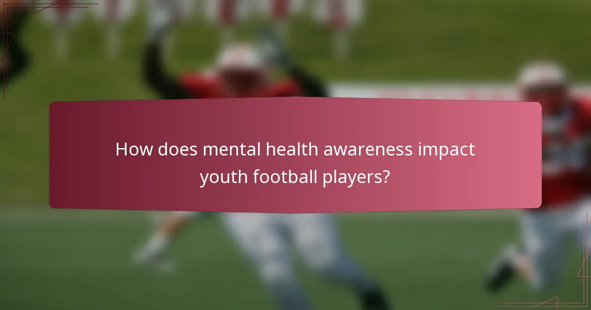 How does mental health awareness impact youth football players?