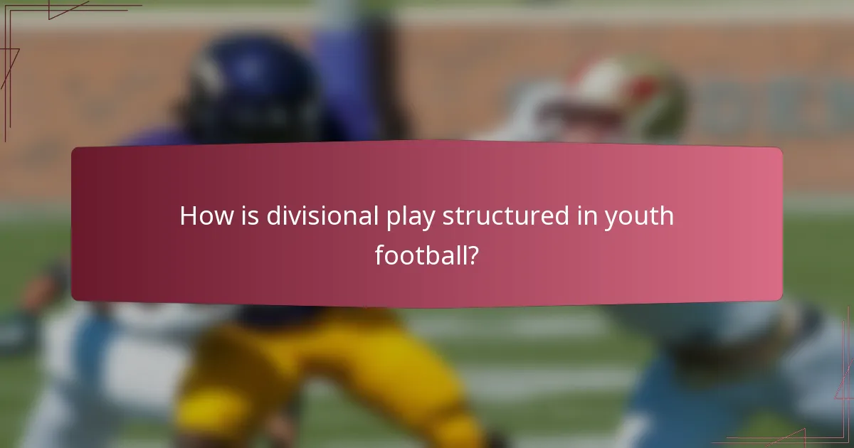 How is divisional play structured in youth football?