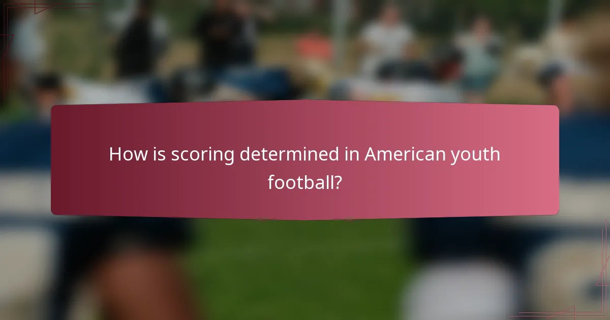 How is scoring determined in American youth football?