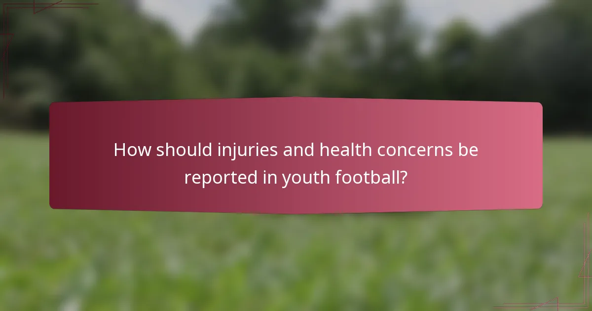 How should injuries and health concerns be reported in youth football?