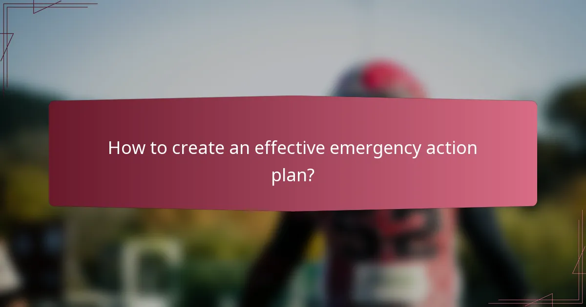 How to create an effective emergency action plan?