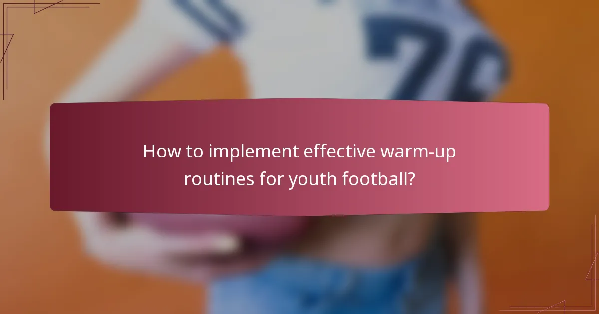 How to implement effective warm-up routines for youth football?