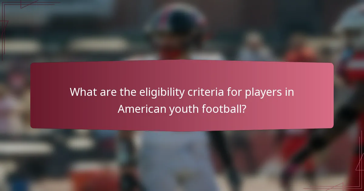 What are the eligibility criteria for players in American youth football?