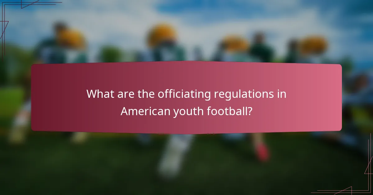 What are the officiating regulations in American youth football?