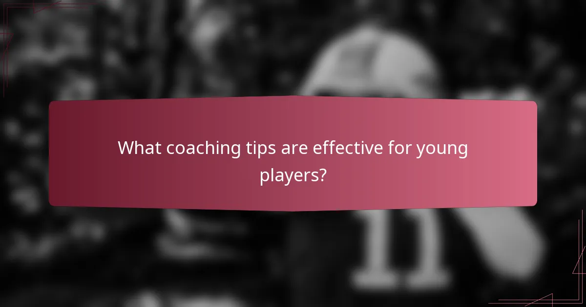 What coaching tips are effective for young players?