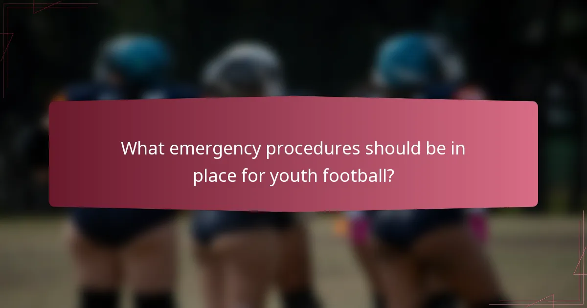 What emergency procedures should be in place for youth football?