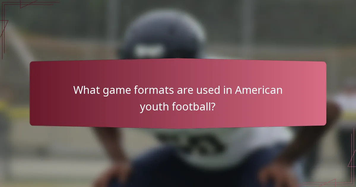 What game formats are used in American youth football?