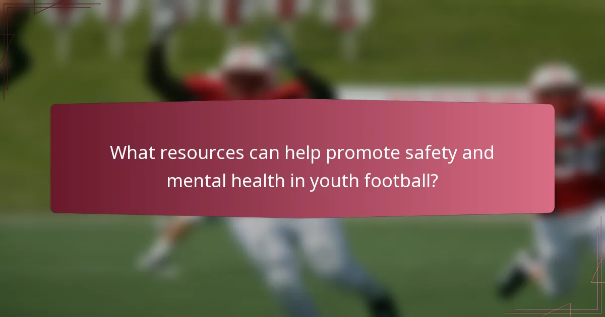 What resources can help promote safety and mental health in youth football?