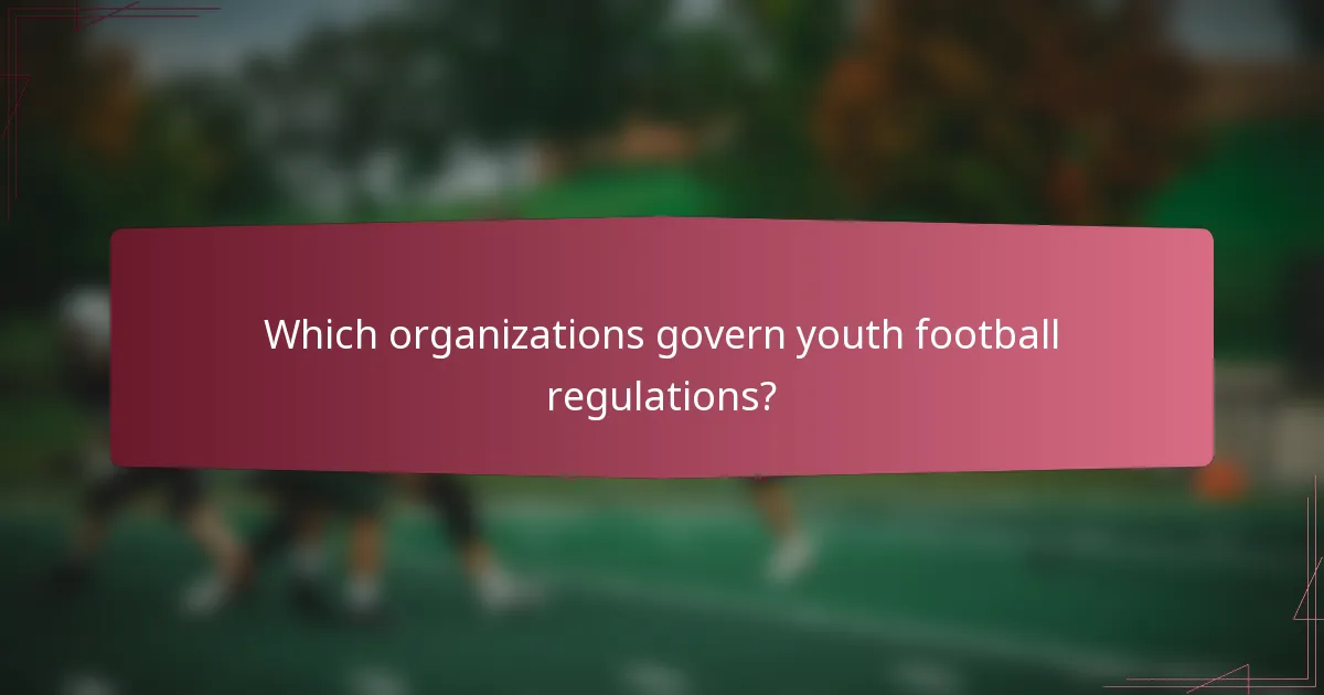 Which organizations govern youth football regulations?