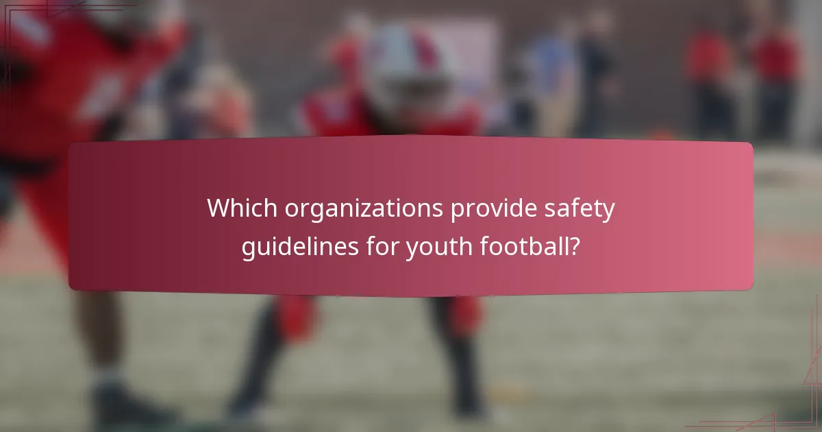 Which organizations provide safety guidelines for youth football?